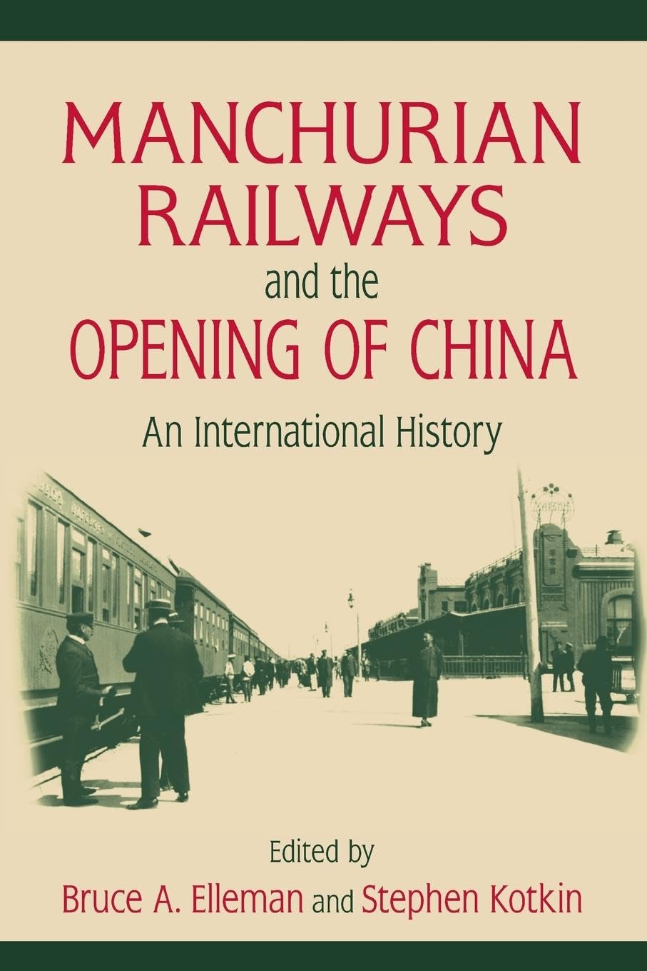 Bruce Elleman Manchurian Railways And The Opening Of China, An International History, An International History
