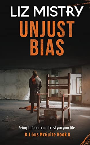 Unjust Bias: Being different could cost you your life. A gritty crime fiction police procedural novel (DI Gus McGuire book 8)