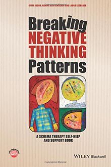 Breaking Negative Thinking Patterns: A Schema Therapy Self-Help and Support Book