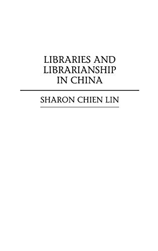 Libraries and Librarianship in China (Guides to Asian Librarianship)