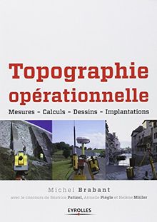 Topographie opérationnelle : mesures, calculs, dessins, implantations