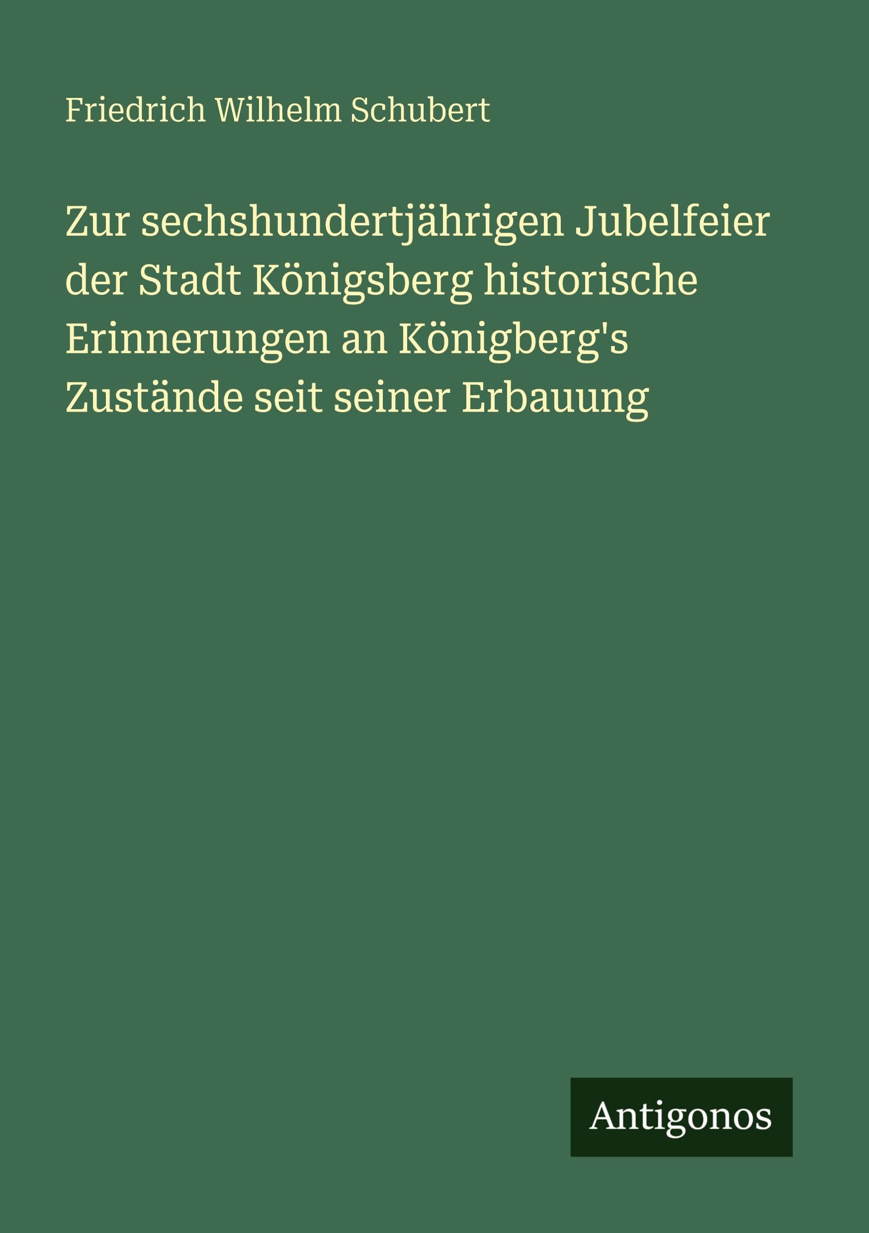 Zur sechshundertjährigen Jubelfeier der Stadt Königsberg historische Erinnerungen an Königberg's Zustände seit seiner Erbauung