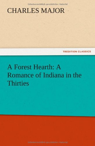 A Forest Hearth: A Romance of Indiana in the Thirties