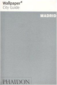 Wallpaper City Guide: Madrid (Wallpaper City Guides)