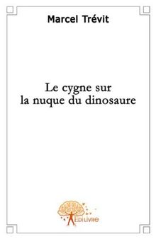 Le cygne sur la nuque du dinosaure