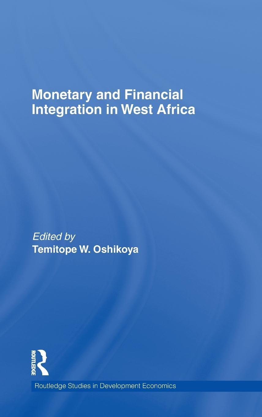 Monetary and Financial Integration in West Africa (Routledge Studies in Development Economics, Band 81)