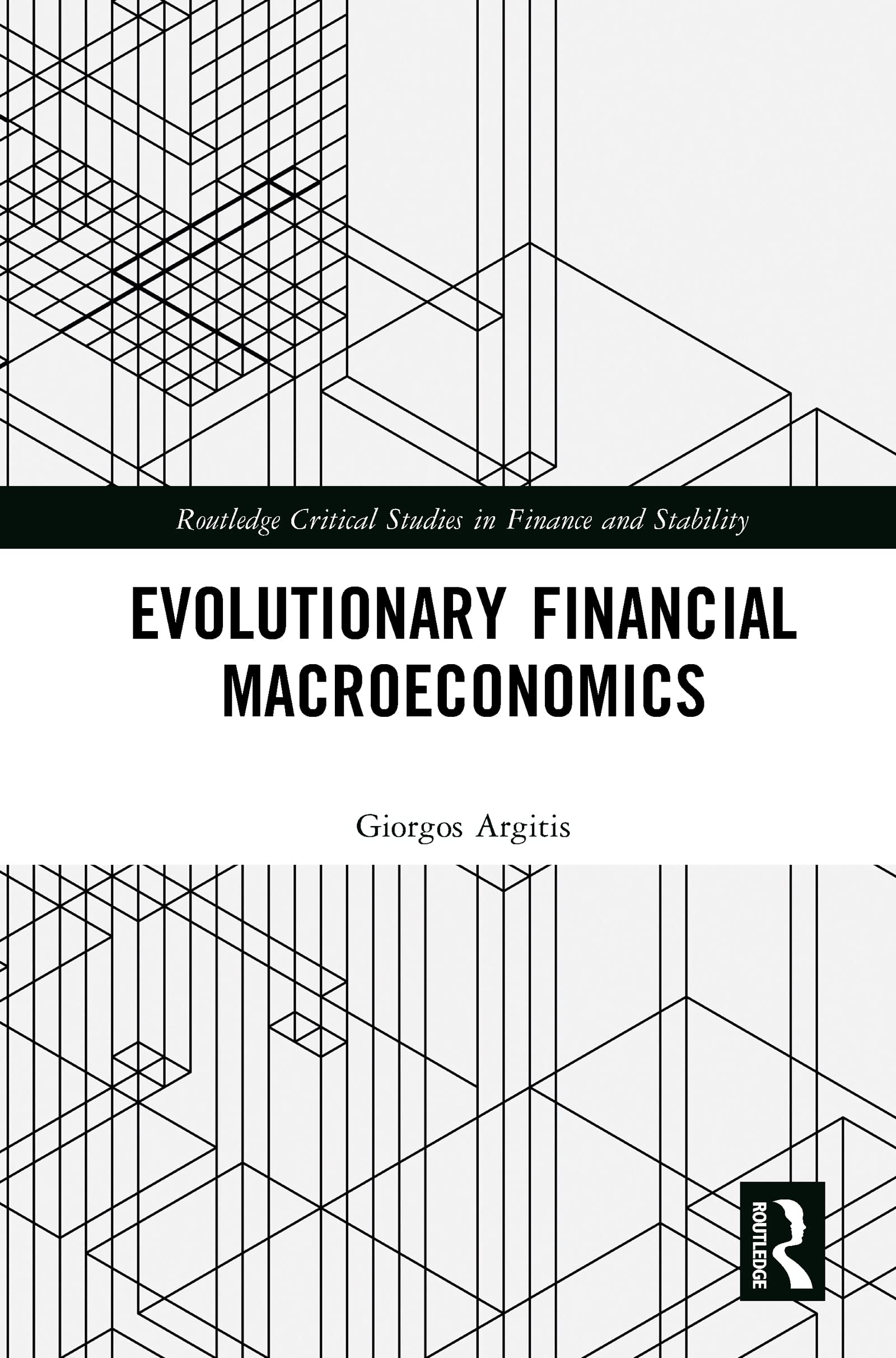 Evolutionary Financial Macroeconomics (Routledge Critical Studies in Finance and Stability)