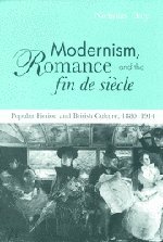 Modernism, Romance and the Fin de Siècle: Popular Fiction and British Culture