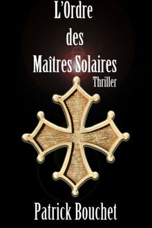 L'Ordre des Maîtres Solaires (Les enquêtes de la capitaine Valetin)