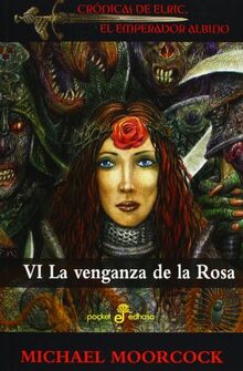 La venganza de la Rosa: crónicas de Elric, el emperador albino 6 (Pocket Edhasa, Band 485)