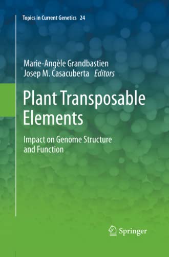 Plant Transposable Elements: Impact on Genome Structure and Function (Topics in Current Genetics, Band 24)