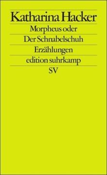 Morpheus oder Der Schnabelschuh: Erzählungen (edition suhrkamp)