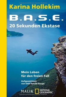 B.A.S.E. - 20 Sekunden Ekstase: Mein Leben für den freien Fall