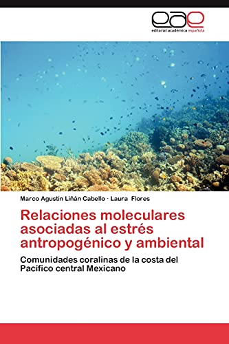 Relaciones moleculares asociadas al estrés antropogénico y ambiental: Comunidades coralinas de la costa del Pacífico central Mexicano