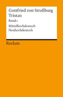 Tristan: Text. Verse 1-9982. Mittelhochdt. /Neuhochdt.: Verse 1 - 9982. Mittelhochdeutsch / Neuhochdeutsch: BD 1