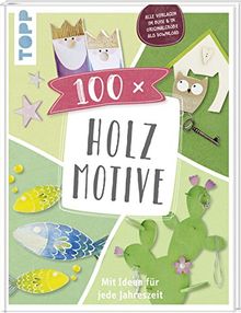 100 x Holzmotive: Mit Ideen für jede Jahreszeit. Vorlagen im Buch und als Download in Originalgröße