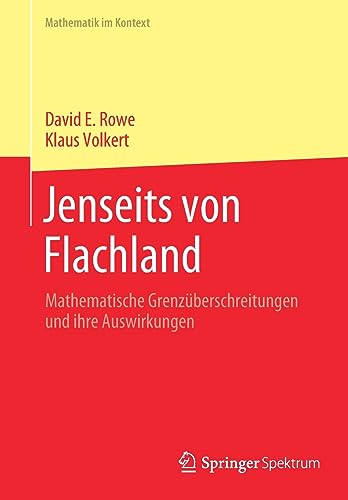 Jenseits von Flachland: Mathematische Grenzüberschreitungen und ihre Auswirkungen (Mathematik im Kontext)