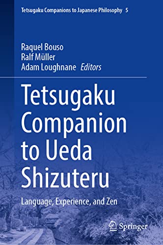 Tetsugaku Companion to Ueda Shizuteru: Language, Experience, and Zen (Tetsugaku Companions to Japanese Philosophy, 5, Band 5)