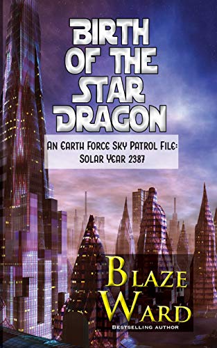 Birth of the Star Dragon: An Earth Force Sky Patrol File: Solar Year 2387