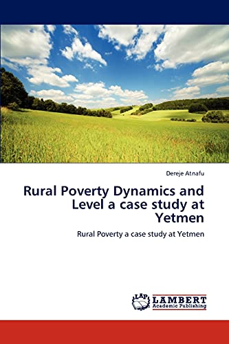 Rural Poverty Dynamics and Level a case study at Yetmen: Rural Poverty a case study at Yetmen