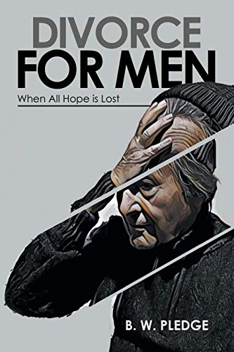 Divorce for Men: When All Hope is Lost