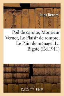 Poil de carotte, Monsieur Vernet, Le Plaisir de rompre, Le Pain de ménage, La Bigote