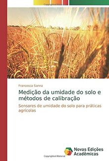 Medição da umidade do solo e métodos de calibração: Sensores de umidade do solo para práticas agrícolas