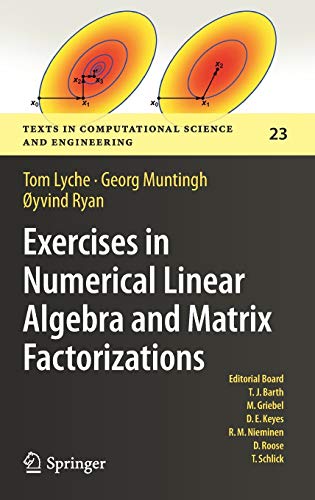 Exercises in Numerical Linear Algebra and Matrix Factorizations (Texts in Computational Science and Engineering, 23, Band 23)