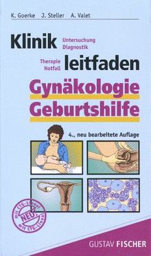 Klinikleitfaden Gynäkologie Geburtshilfe. Untersuchung. Diagnostik. Therapie. Notfall