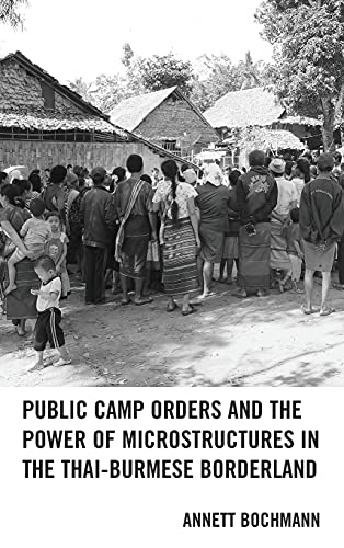 Public Camp Orders and the Power of Microstructures in the Thai-Burmese Borderland