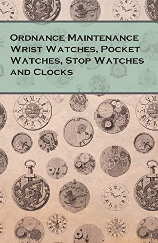 Anon Ordnance Maintenance Wrist Watches, Pocket Watches, Stop Watches And Clocks