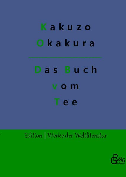 Das Buch vom Tee (Edition Werke der Weltliteratur - Hardcover)