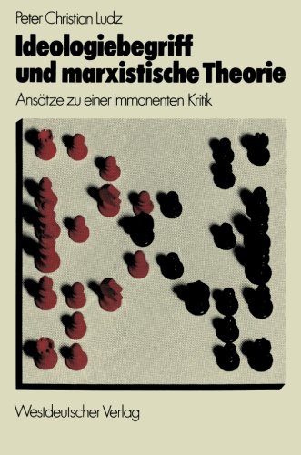 Ideologiebegriff und marxistische Theorie: Ansätze zu einer immanenten Kritik