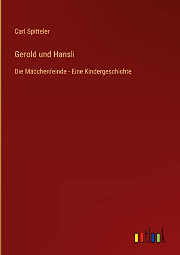 Gerold und Hansli: Die Mädchenfeinde - Eine Kindergeschichte