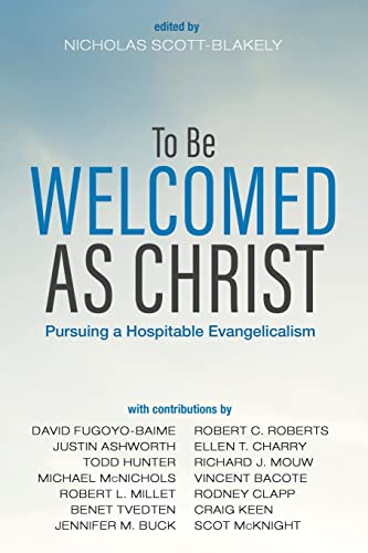 To Be Welcomed as Christ: Pursuing a Hospitable Evangelicalism