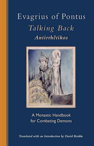 Evagrius Of Pontus, Talking Back, A Monastic Handbook For Combating Demons (Cistercian Studies Series, Band 229)