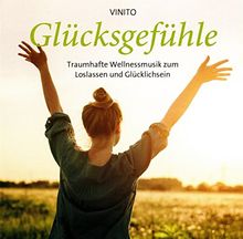 Glücksgefühle: Traumhafte Wellnessmusik zum Loslassen und Glücklichsein