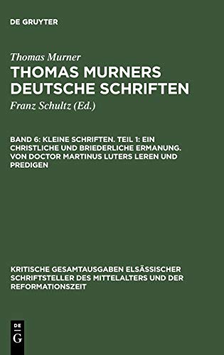 Kleine Schriften. Teil 1: Ein christliche und briederliche ermanung. Von Doctor Martinus luters leren und predigen: (Prosaschriften gegen die ... des Mittelalters und der Reformationszeit)