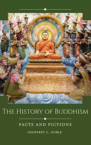 The History of Buddhism: Facts and Fictions (Recent Titles in Historical Facts and Fictions)