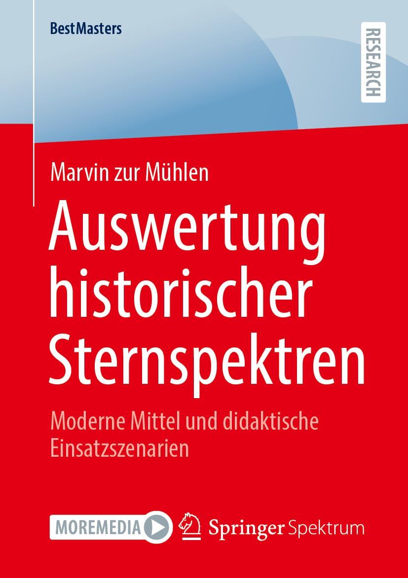 Auswertung historischer Sternspektren: Moderne Mittel und didaktische Einsatzszenarien (BestMasters)