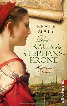 Der Raub der Stephanskrone: Historischer Roman