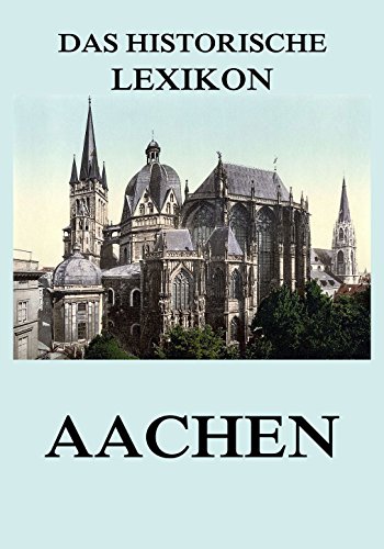 Das historische Lexikon - Aachen