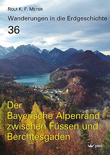 Wanderungen in die Erdgeschichte Bd36 Der Bayerische Alpenrand zwischen Füssen und Berchtesgaden - Rolf K F Meyer Kartoniert (TB)
