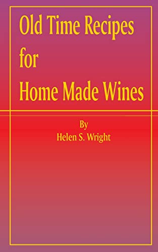 Old Time Recipes for Home Made Wines
