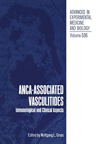 ANCA-Associated Vasculitides: Immunological and Clinical Aspects (Advances in Experimental Medicine and Biology, 336, Band 336)