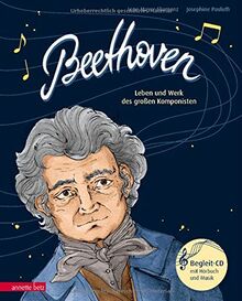 Beethoven: Leben und Werk des großen Komponisten (Musikalisches Bilderbuch mit CD)