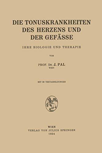 Die Tonuskrankheiten des Herzens und der Gefässe: Ihre Biologie und Therapie
