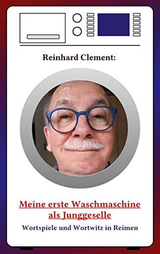 Meine erste Waschmaschine als Junggeselle: Wortspiele und Wortzwitz in Reimen