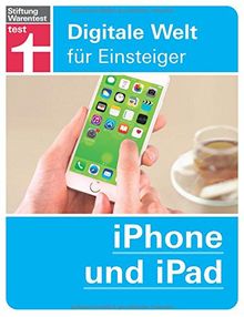 iPhone und iPad: Digitale Welt für Einsteiger