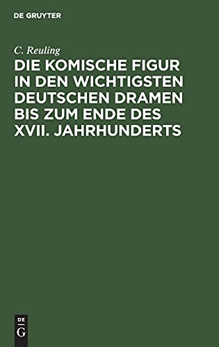 Die komische Figur in den wichtigsten deutschen Dramen bis zum Ende des XVII. Jahrhunderts: Inaugural-Dissertation
